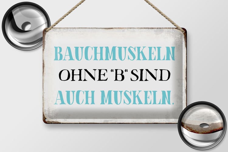 Blechschild Spruch 30x20cm Bauchmuskeln ohne B Schild