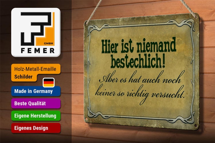 Blechschild Spruch 30x20cm hier ist niemand bestechlich