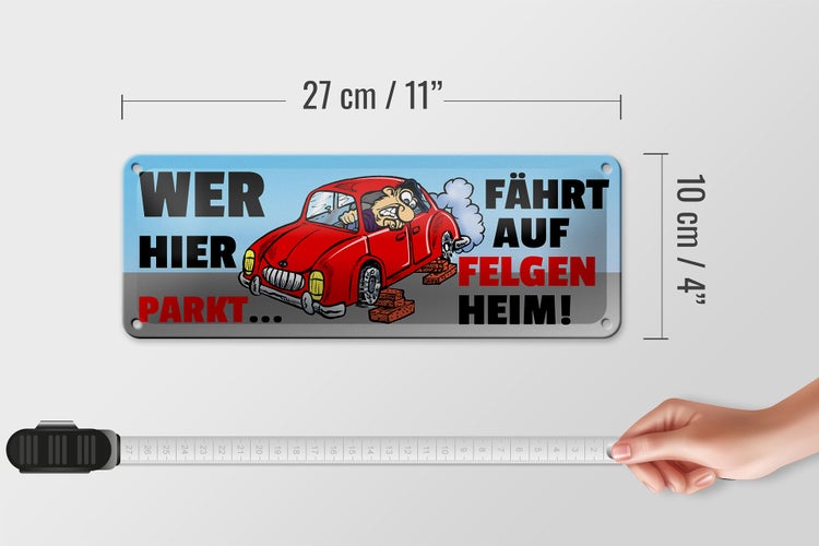 Blechschild Spruch 27x10cm Wer hier parkt fährt auf Felgen Heim