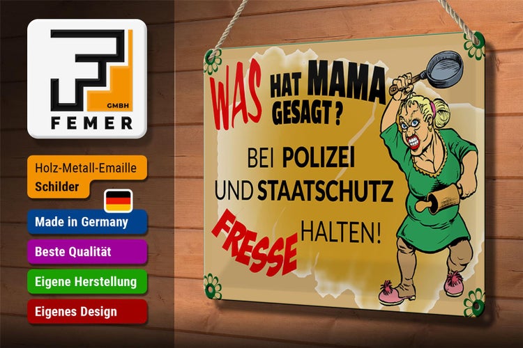 Blechschild Spruch 30x20cm Mama sagt Polizei Fresse halten