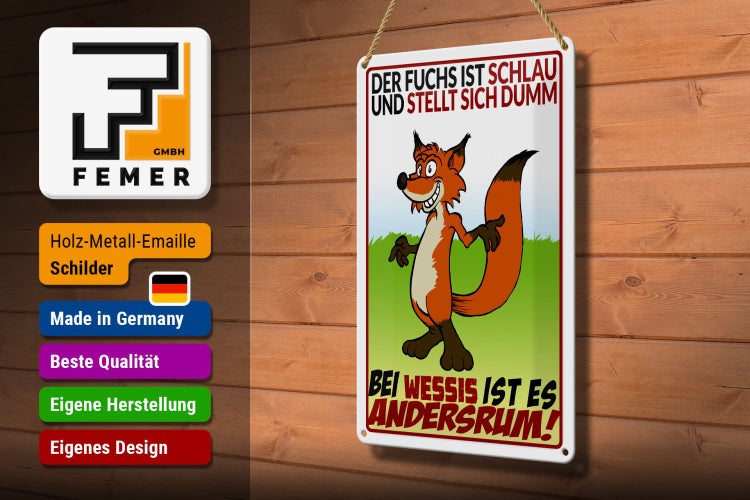 Blechschild Spruch 20x30cm der Fuchs ist schlau