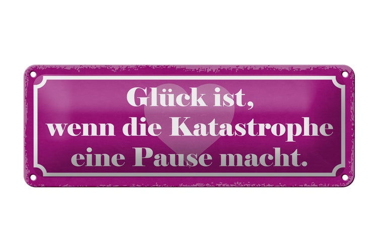 Blechschild Spruch 27x10cm Glück wenn Katastrophe Pause Dekoration