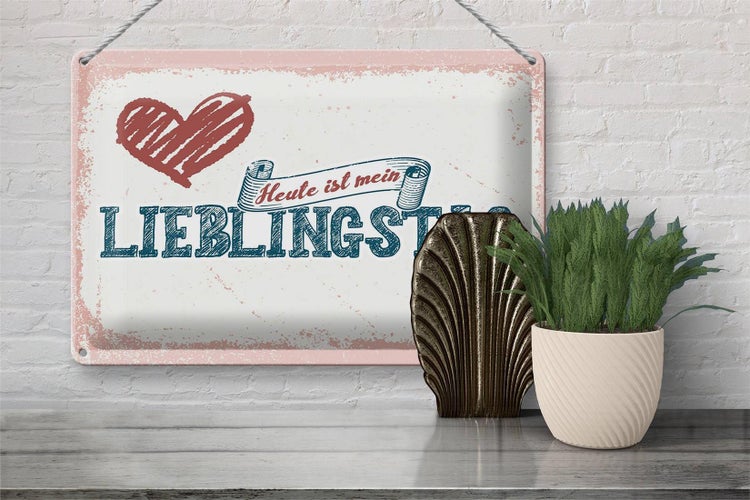 Blechschild Spruch 30x20cm Heute ist mein Lieblingstag