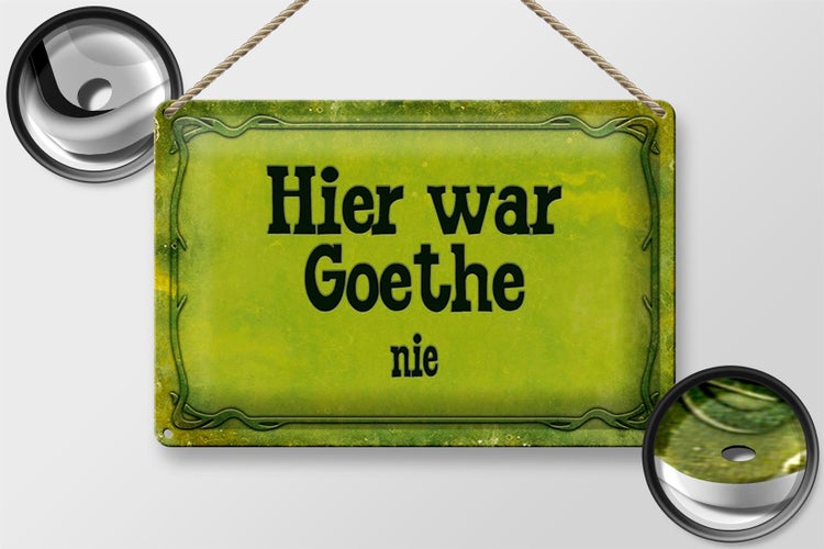 Blechschild Spruch 30x20cm Hier war Goethe nie