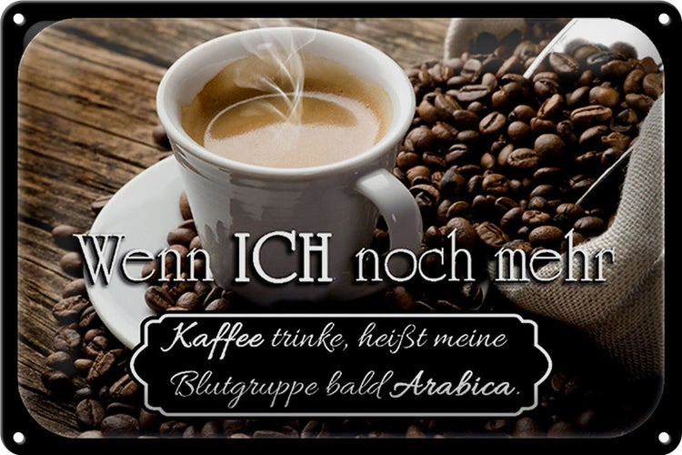 Blechschild Spruch 30x20cm Kaffee bald Blutgruppe Arabica