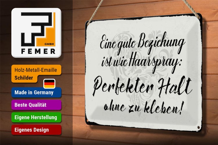 Blechschild Spruch 30x20cm gute Beziehung wie Haarspray