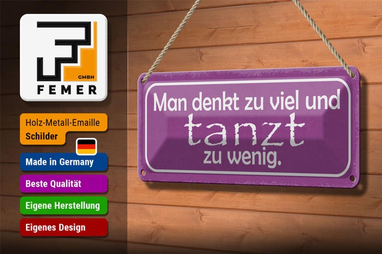 Blechschild Spruch 27x10cm man denkt zu viel tanzt zu wenig Dekoration