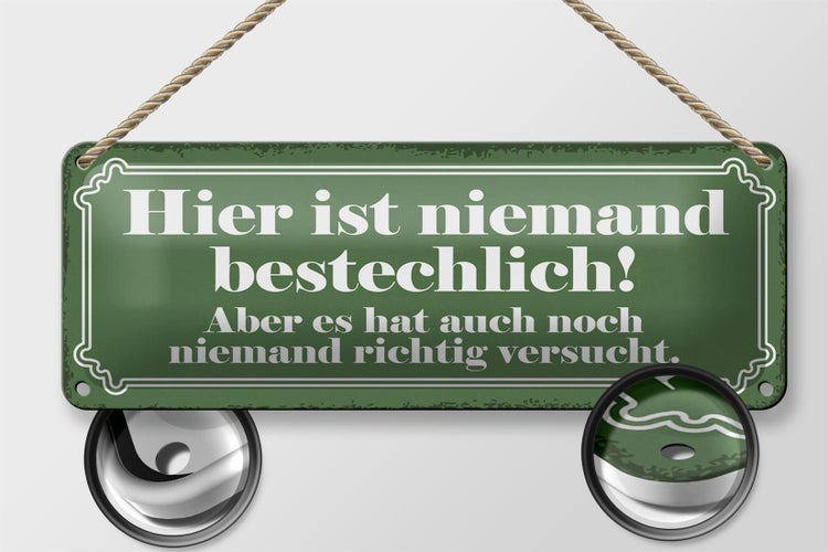 Blechschild Spruch 27x10cm hier ist niemand bestechlich hat niemand versucht