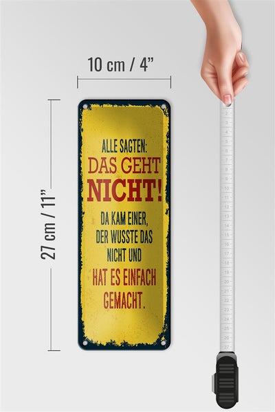 Blechschild Spruch alle sagten das geht nicht da kam 10x27cm