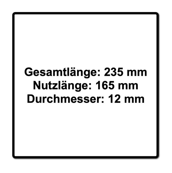 Technische Daten: Gesamtlänge 235 Millimeter, Nutzlänge 165 Millimeter, Durchmesser 12 Millimeter