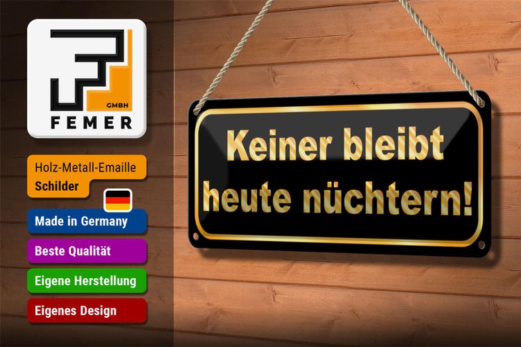 Blechschild Spruch 27x10cm Keiner bleibt heute nüchtern Dekoration