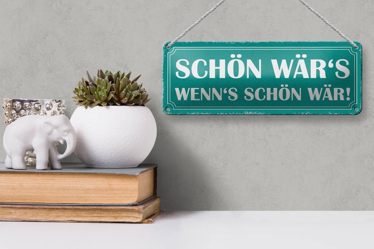 Blechschild Spruch 27x10cm schön wär`s wenn`s schön wär Dekoration