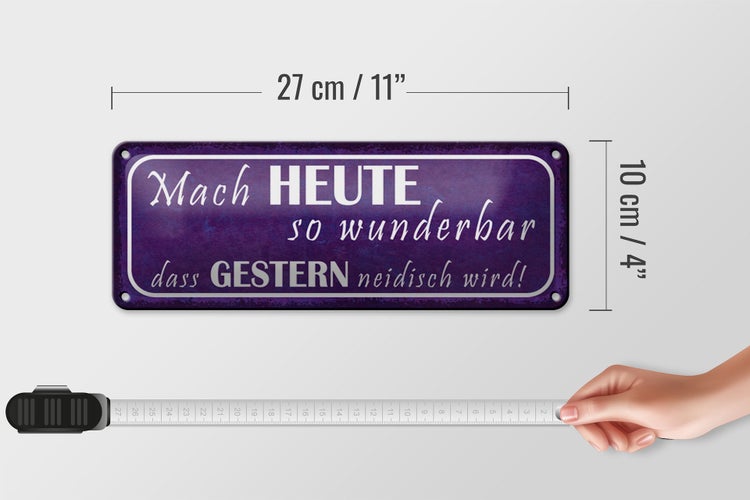 Blechschild Spruch 27x10cm Heute wunderbar gestern neidisch Dekoration