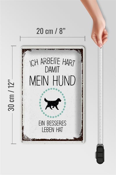 Blechschild Spruch Hund Ich arbeite hart damit mein 20x30cm