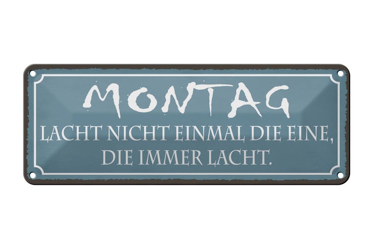 Blechschild Spruch 27x10cm Montag lacht nicht einmal die Dekoration