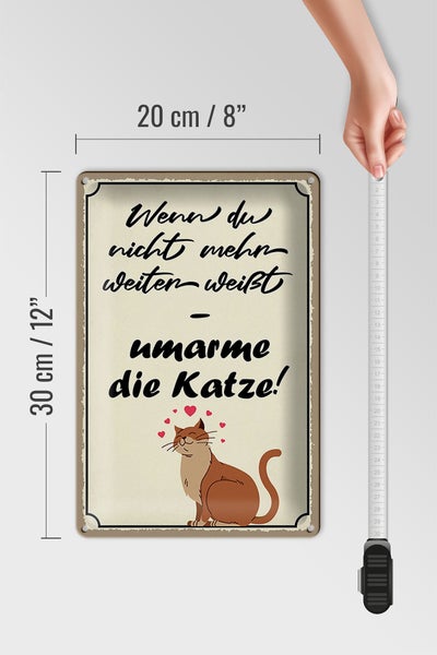 Blechschild Spruch 20x30cm nicht weiter umarme die Katze