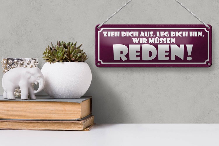 Blechschild Spruch 27x10cm zieh dich aus wir müssen reden Dekoration