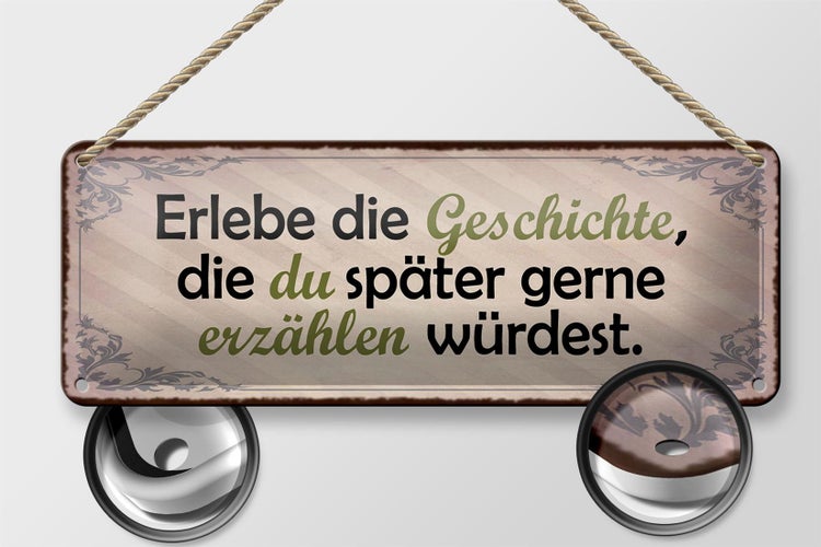 Blechschild Spruch 27x10cm erlebe Geschichte später erzähle Dekoration