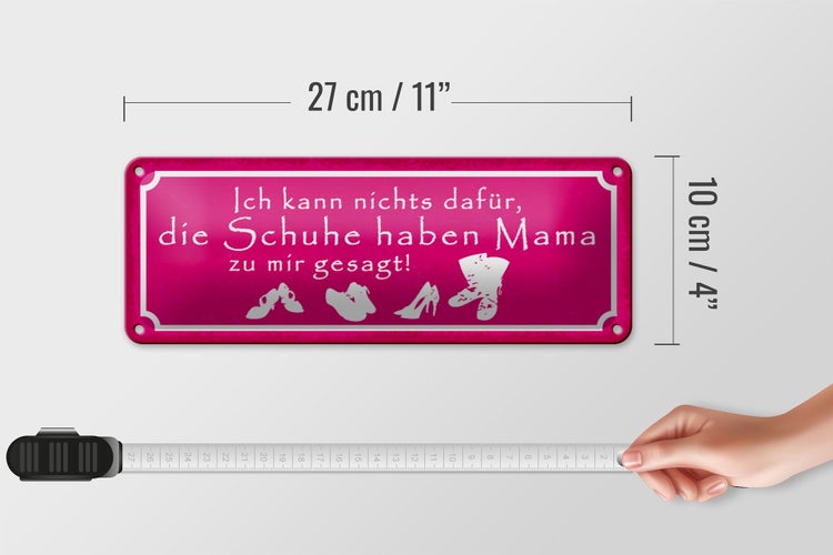 Blechschild Spruch 27x10cm Schuhe haben Mama zu mir gesagt Dekoration