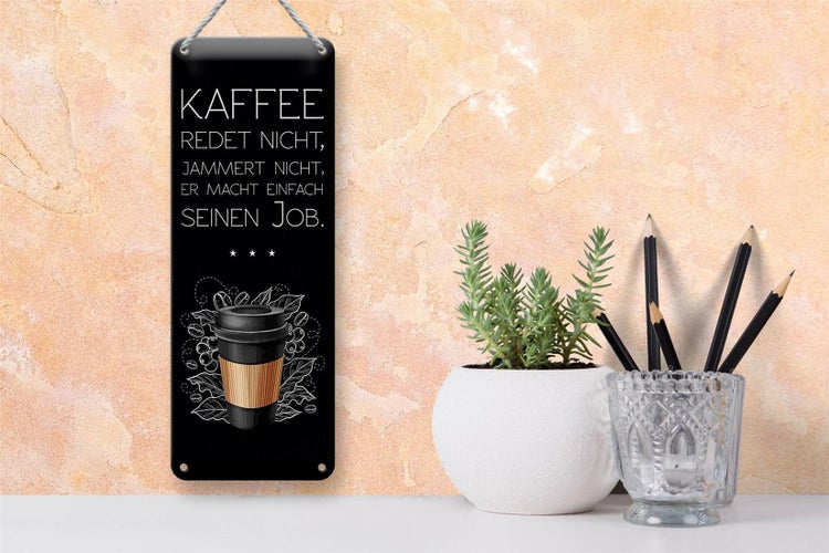Blechschild Spruch Kaffee redet nicht macht seinen Job 10x27cm