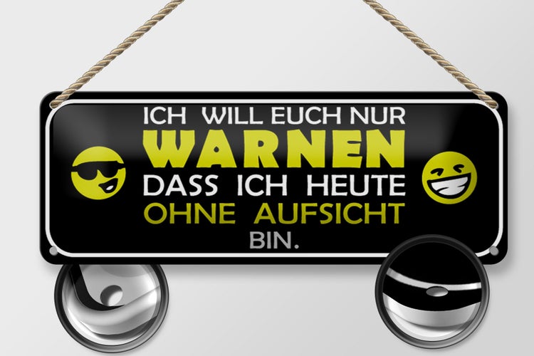 Blechschild Spruch 27x10cm bin heute ohne Aufsicht Dekoration