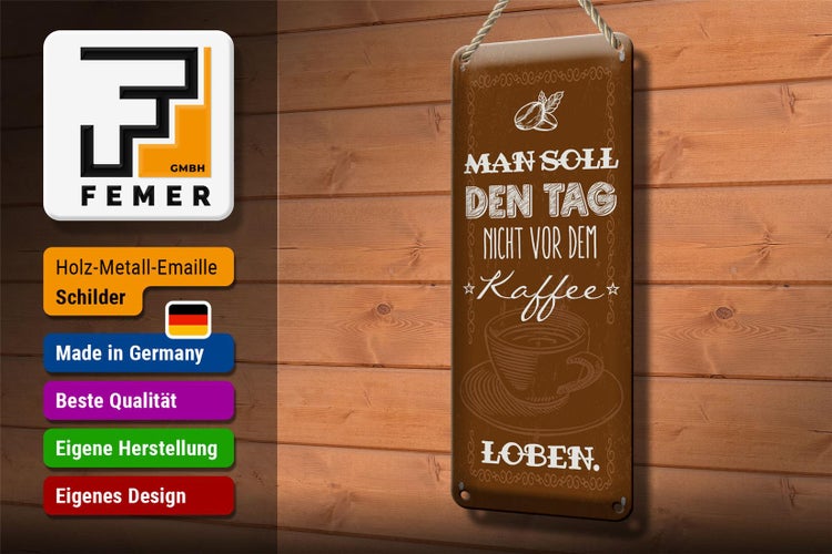 Blechschild Spruch Kaffee den Tag nicht vor dem loben 10x27cm