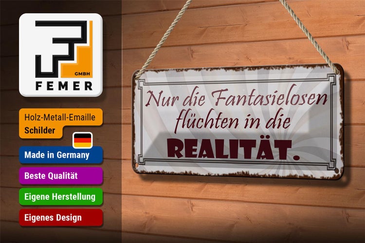 Blechschild Spruch 27x10cm Fantasielosen flüchten Realität Dekoration