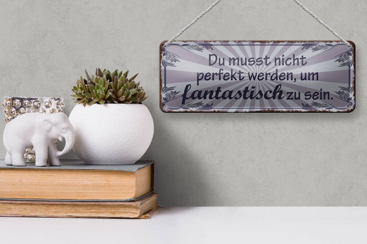 Blechschild Spruch 27x10cm nicht perfekt um fantastisch Dekoration
