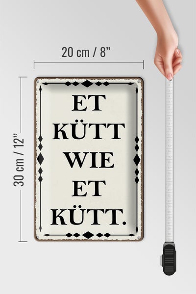Blechschild Spruch 20x30cm et kütt wie et kütt Kölscher