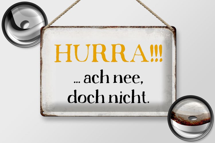 Blechschild Spruch 30x20cm Hurra ach nee, doch nicht