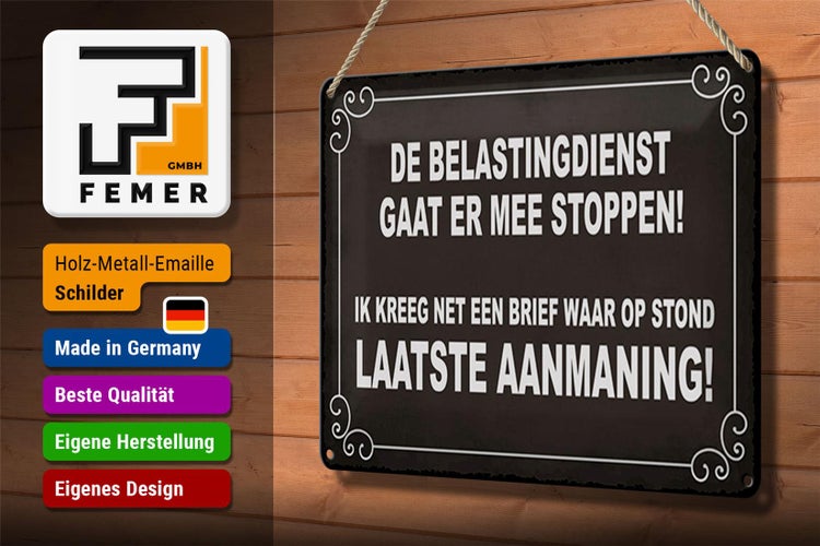 Blechschild Spruch 30x20cm De Belastingdienst gaat er mee stoppen