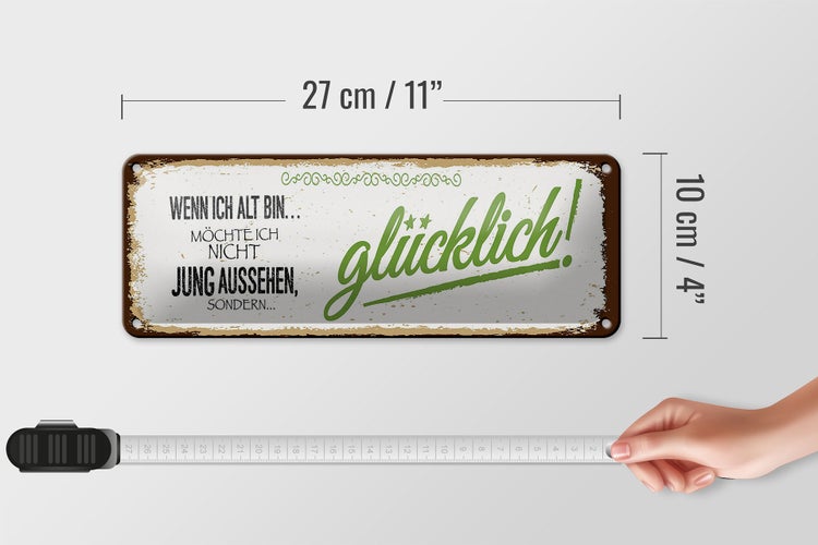 Blechschild Spruch ich alt möchte jung glücklich 27x10cm Dekoration