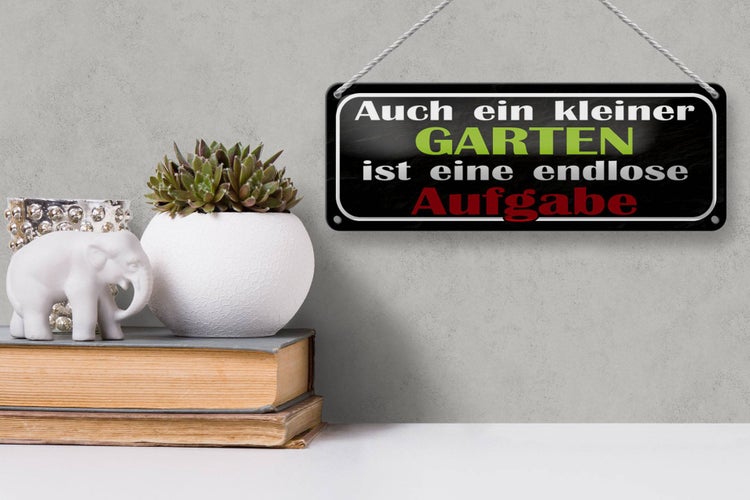 Blechschild Spruch 27x10cm kleiner Garten endlose Aufgabe Dekoration