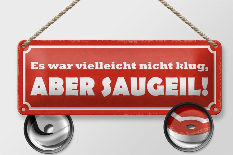 Blechschild Spruch 27x10cm war nicht klug aber saugeil Dekoration