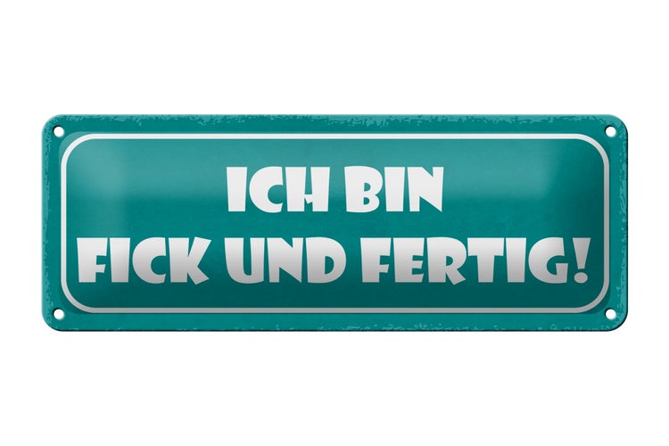 Blechschild Spruch 27x10cm ich bin fick und fertig Dekoration