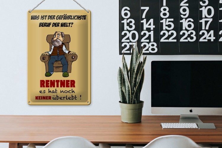 Blechschild Spruch 20x30cm was gefährlichster Beruf Rentner