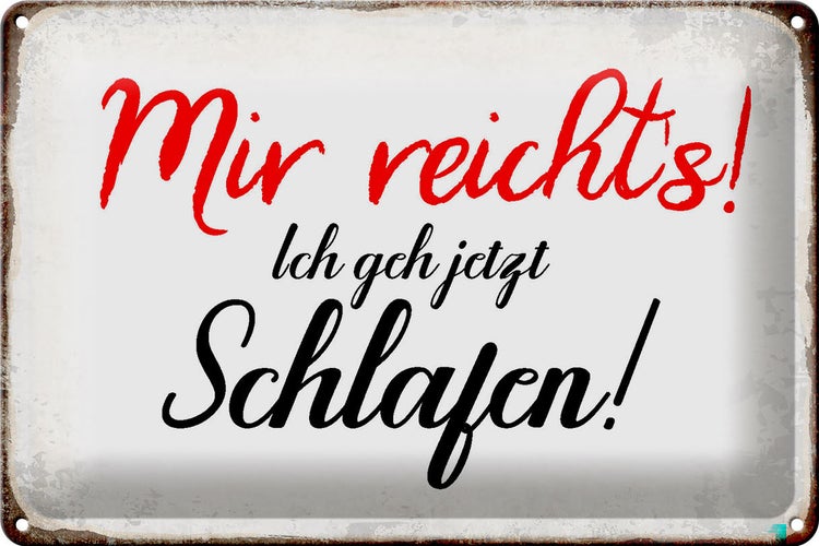 Bechschild Spruch 30x20cm mir reicht`s ich geh schlafen