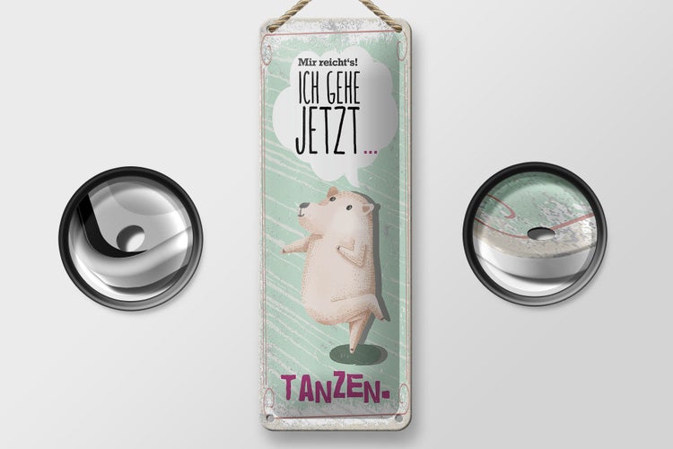 Blechschild Spruch Mir reicht´s ich gehe jetzt tanzen 10x27cm