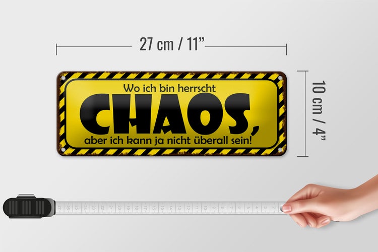 Blechschild Spruch 27x10cm wo ich bin herrscht Chaos aber Dekoration