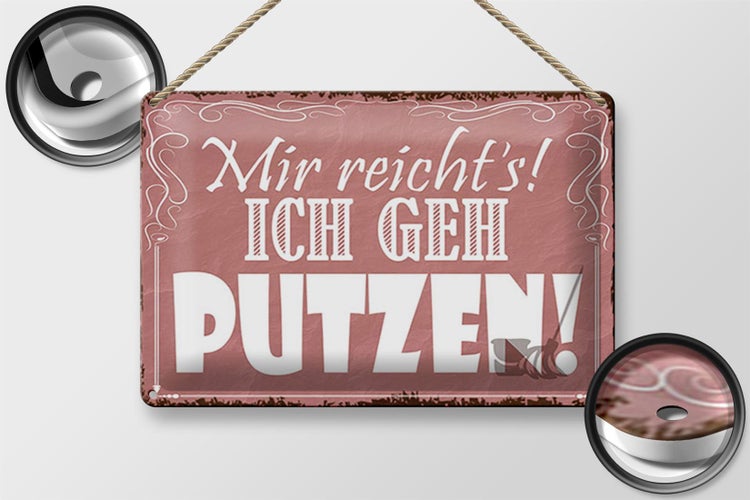 Blechschild Spruch 30x20cm mir reicht`s ich geh putzen