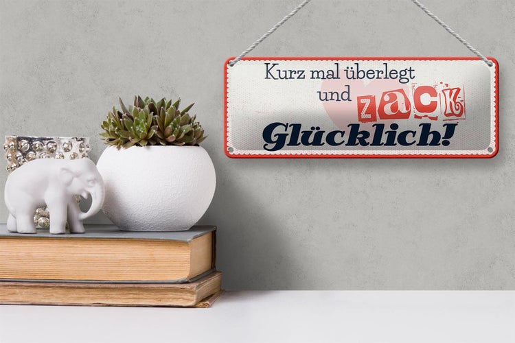 Blechschild Spruch 27x10 cm kurz mal überlegt zack glücklich Dekoration