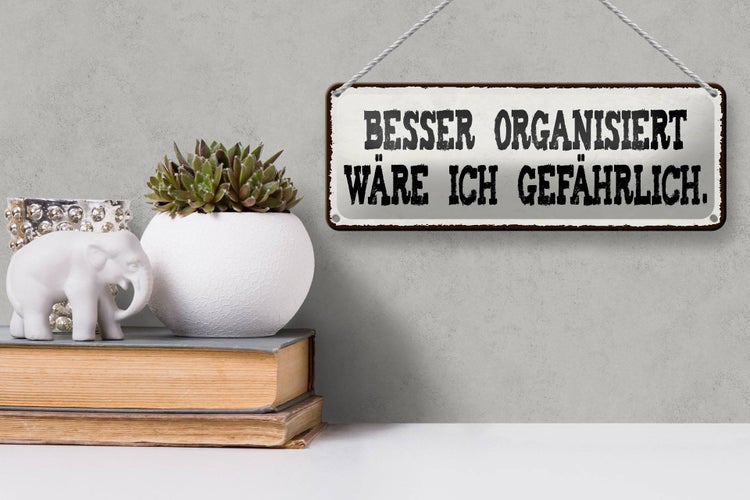 Blechschild Spruch 27x10cm besser organisiert gefährlich Dekoration
