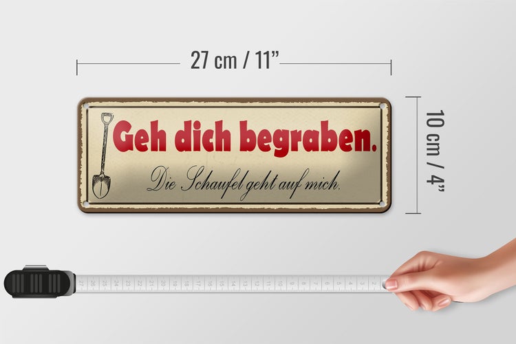 Blechschild Spruch 27x10cm geh dich begraben Schaufel geht Dekoration
