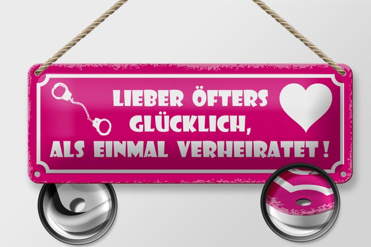 Blechschild Spruch 27x10cm lieber öfter glücklich als einmal verheiratet
