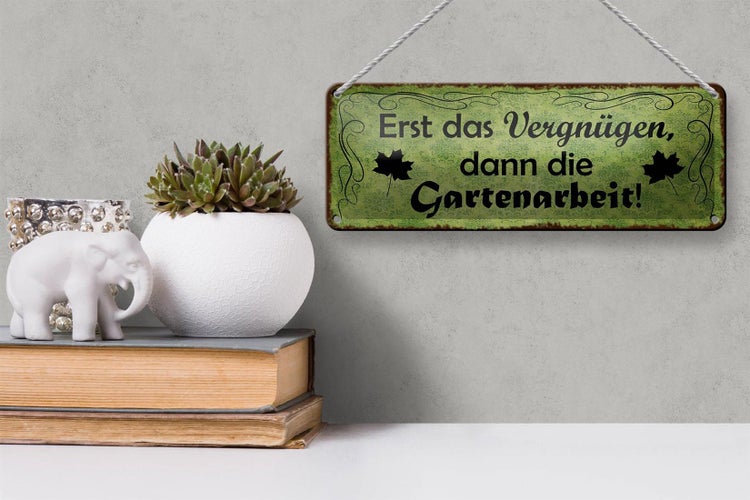 Blechschild Spruch 27x10cm Erst Vergnügen dann Gartenarbeit Dekoration