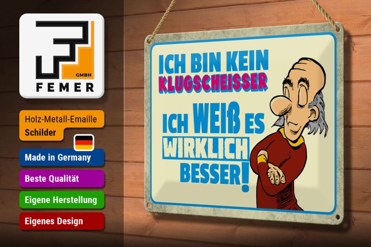 Blechschild Spruch 30x20cm bin kein Klugscheisser ich weiß