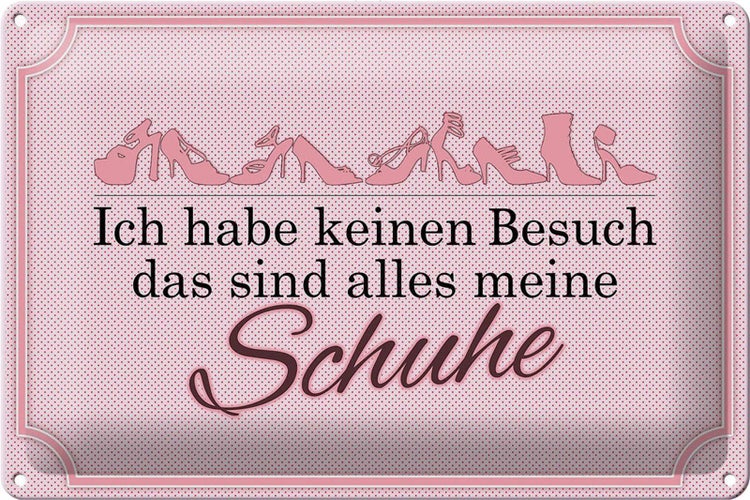 Blechschild Spruch 30x20cm keinen Besuch meine Schuhe