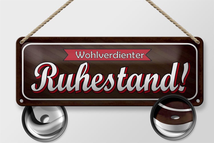 Blechschild Spruch 27x10cm wohlverdienter Ruhestand Dekoration