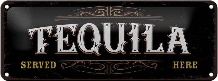 Blechschild Spruch Tequila served here 27x10cm Dekoration