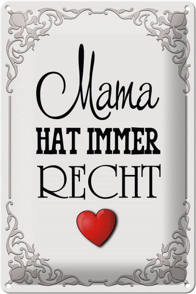 Blechschild Spruch 20x30cm Mama hat immer Recht Herz